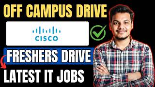 Cisco , Compunet , Xevyte | Off Campus Job Drives | 2027, 2026, 2025 Batch Hiring | Fresher Jobs