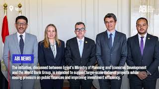 Egypt and World Bank develop new financing model to unlock infrastructure investment