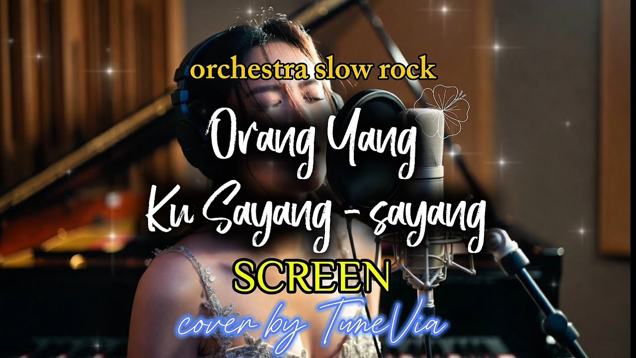 Orang Yang Ku Sayang-Sayang - Screen | Versi Slow Rock Orkestra Tribute (Cover By TuneVia) 