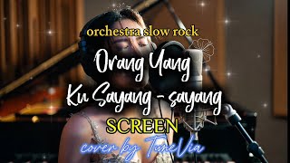 Download Lagu Orang Yang Ku Sayang-Sayang - Screen | Versi Slow Rock Orkestra Tribute (Cover By TuneVia)  MP3