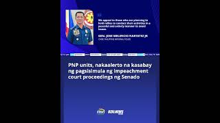 PNP units, nakaalerto na kasabay ng pagsisimula ng impeachment court proceedings ng Senado
