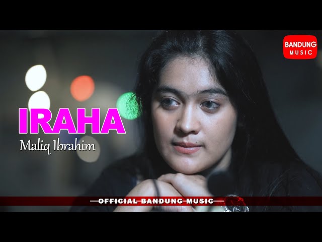 IRAHA - Maliq Ibrahim [Official Bandung Music] class=