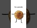 I’m a pancake