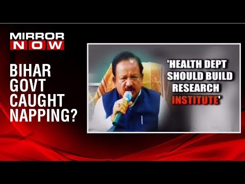 Bihar: Health Minister Dr. Harsh Vardhan visits government hopsital, criticises medical arrangements