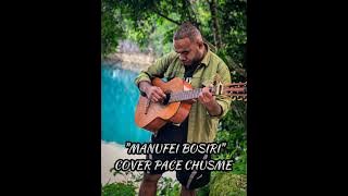 'MANUFEI BOSIRI' COVER PACE CHUSME🔰 MUSIC 2023 🔰