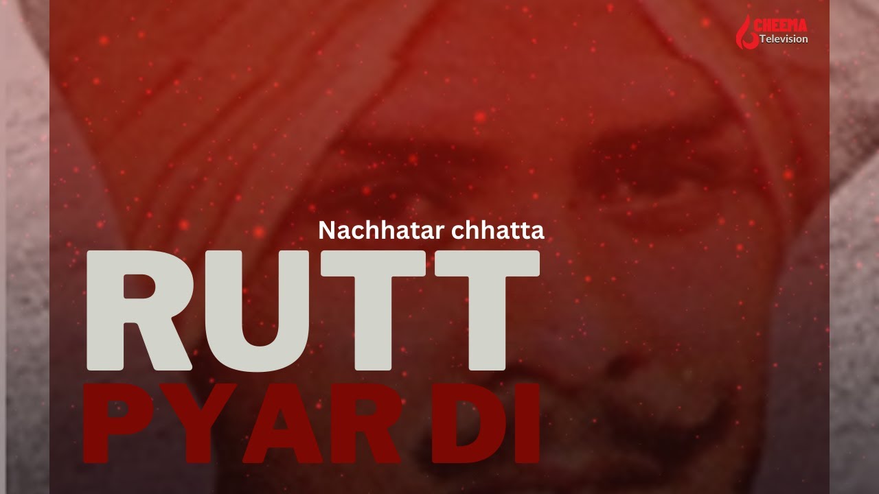 RUTT PYAR DI - NACHATTAR CHATTA X SM CHEEMA MUSIC