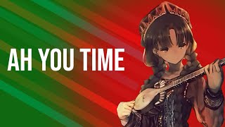 Ah, You Time - Nightcore (Ах Син Заман)