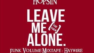 Hopsin - Leave Me Alone (off Haywire Mixtape)