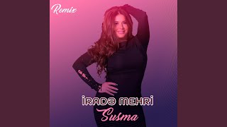 Susma (Remix) - İradə Mehri