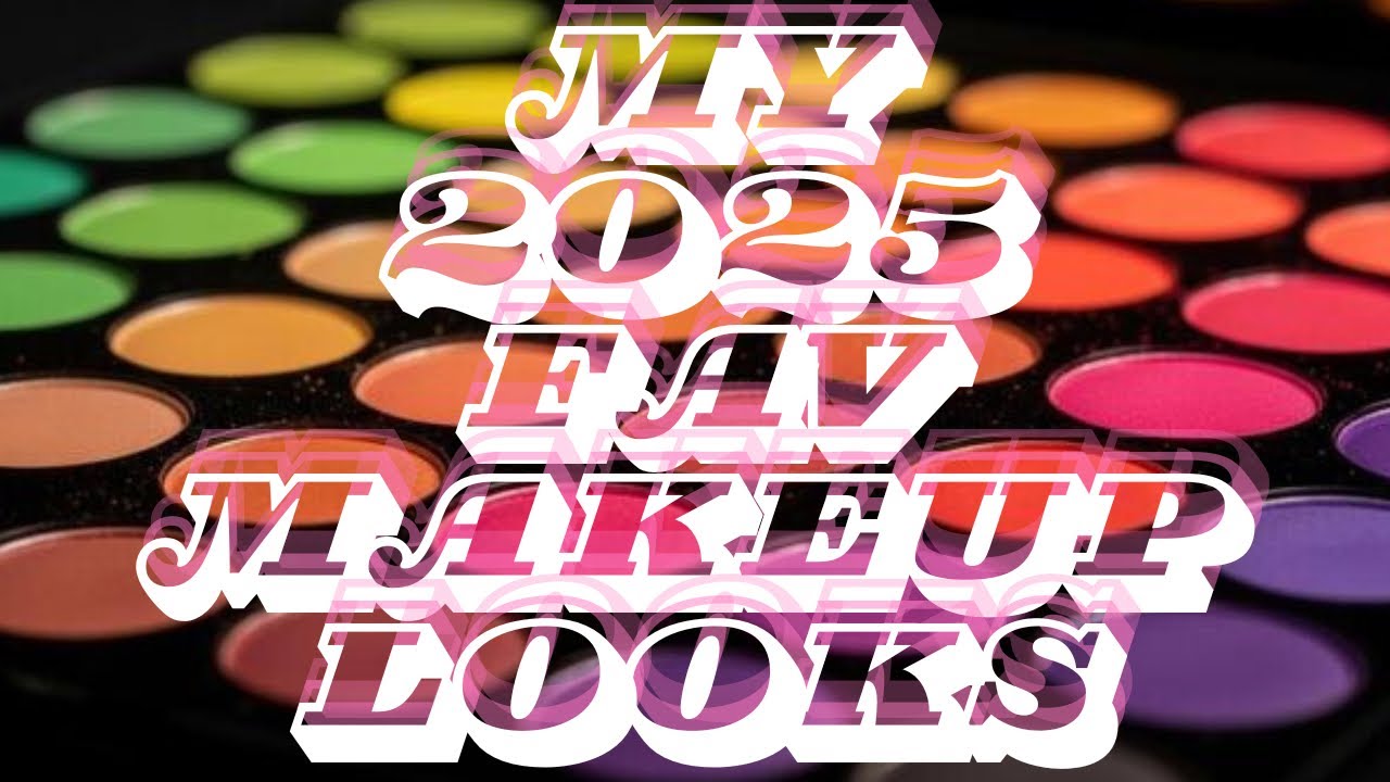 Мои любимые макияжи 2025 года