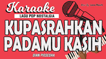 Karaoke KUPASRAHKAN PADAMU KASIH - Dian Piesesha // Music By Lanno Mbauth