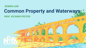 Common Property and Waterways [No. 86 LECTURE]