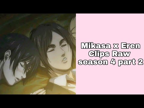 Mikasa x Eren Clips RAW (season 4 part 2)