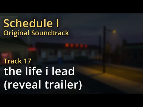 Schedule I OST - the life i lead (reveal trailer)