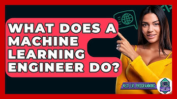 What Does A Machine Learning Engineer Do? - Next LVL Programming