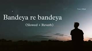 Bandeya re bandeya❤💫 (slowed and reverbed)  #arijitsingh #lofi #slowedandreverb