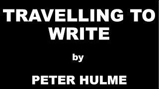 Travelling to Write by Peter Hulme / Summary