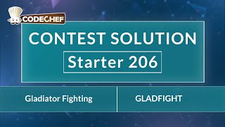 Gladiator Fighting | GLADFIGHT | Starter 206 | CodeChef Official Solution