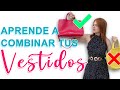 CÓMO COMBINAR UN VESTIDO CORRECTAMENTE