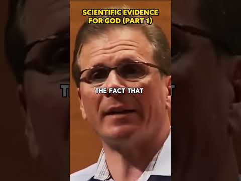 Scientific Evidence For God (Part 1)