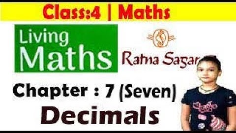 Maths Class 4, Living Maths, Ratna Sagar, Chapter 7, decimals,  complete chapter