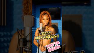 BUDDY - By Tay’Ja Reign - Official page  Hill &amp; Gully Riddim