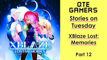 Stories on Tuesday - XBlaze Lost: Memories - Part 12 - The Final Part