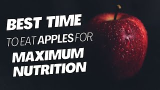 The BEST Time to Eat Apples for MAXIMUM Nutrition #nutritiontips