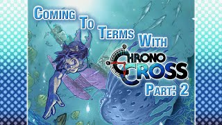 Coming to Terms with Chrono Cross - Part 2: The Story