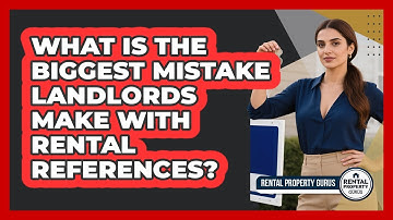 What Is The Biggest Mistake Landlords Make With Rental References? - Rental Property Gurus