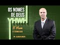 Os nomes de Deus l O Eterno Deus l Pr. Cleber Souza