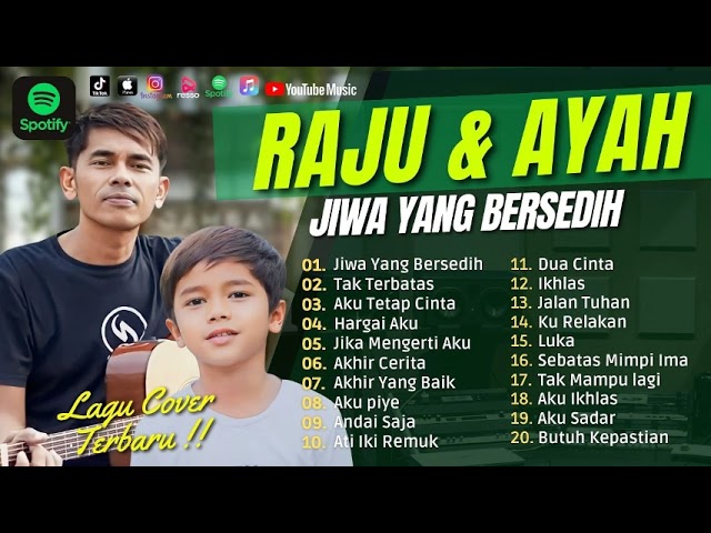 RAJU u0026  AYAH -JIWA YANG BERSEDIH | TAK TERBATAS | AKU TETAP CINTA | HARGAI AKU| LAGU POP TANPA IKLAN class=