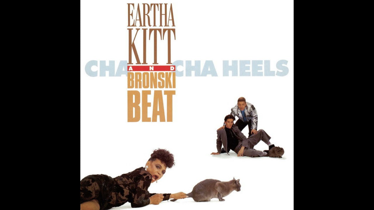 Eartha Kitt And Bronski Beat - Cha cha heels (extended) (MAXI) (1988)