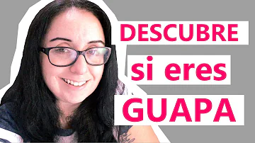 ¿Cómo sabes si eres guapa?