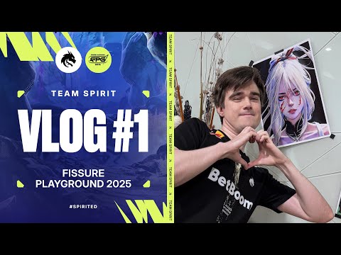 TEAM SPIRIT: FISSURE PLAYGROUND 2025. VLOG 1