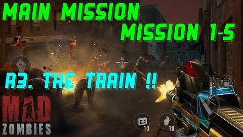 MAD ZOMBIES Main Mission(Mission 1-5)R3. The Train !!
