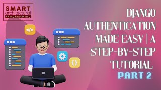 Django Authentication Made Easy | A Step-by-Step Tutorial (PART2 )