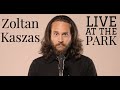 Zoltan Kaszas - Live At The Park (Full Special)