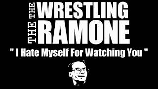 &quot;I Hate Myself For Watching You&quot;- The Wrestling The Ramone