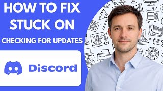 How to Fix Discord Stuck on Checking for Updates 2026 Full Guide