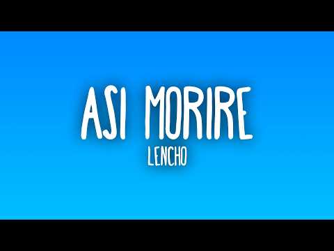 LENCHO - ASÍ MORIRÉ (Letra/Lyrics)