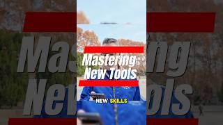 Mastering New Tools