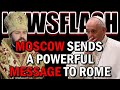 NEWSFLASH: Moscow's Orthodox Church Sends a POWERFUL Message to Rome - "The Eucharist Preserved Us"!