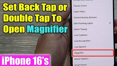 iPhone 16/16 Pro Max: How to Set Back Tap or Double Tap To Open Magnifier