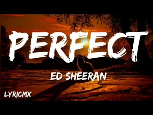 Ed Sheeran - PERFECT ( LYRICS ) class=