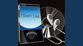 I Don't Like - Precision Tunes
