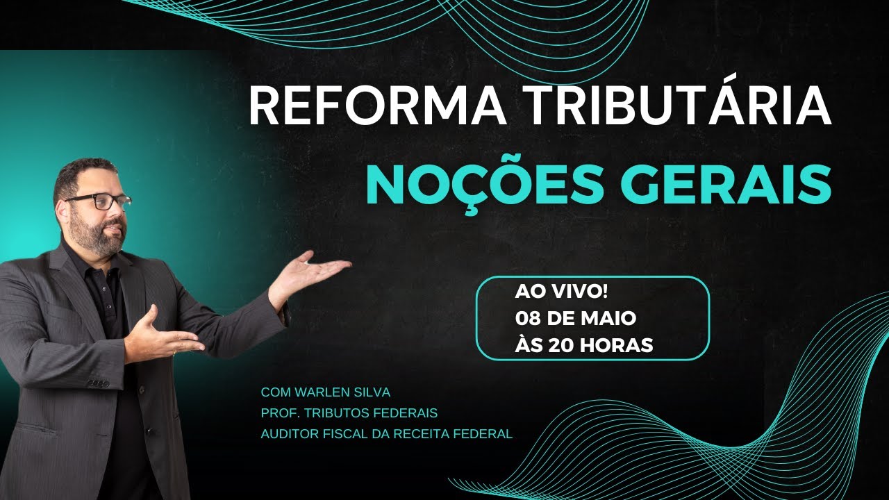REFORMA TRIBUTÁRIA - NOÇÕES GERAIS