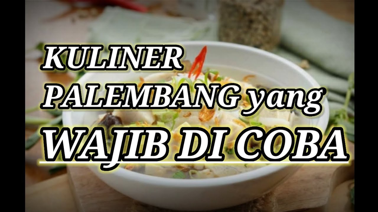 KULINER PALEMBANG YANG WAJIB DI COBA 