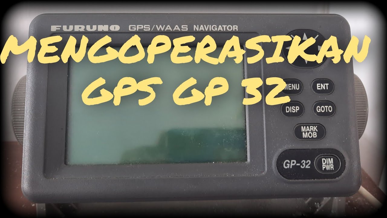 Mengoperasikan GPS Furuno GP 32 YouTube