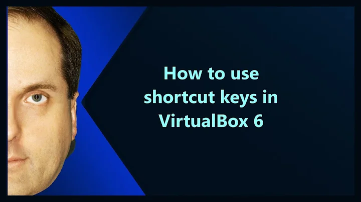 How to use shortcut keys in VirtualBox 6